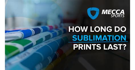 How Long Does a Sublimation Print Last: Exploring the Lifespan and Beyond